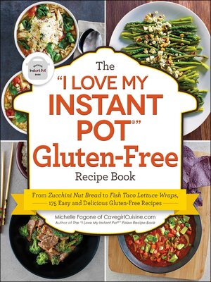 cover image of The "I Love My Instant Pot&#174;" Gluten-Free Recipe Book
